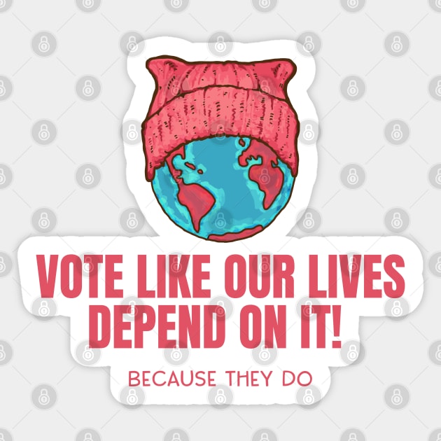 Mother Earth - Vote Like Our Lives Depend On it Sticker by Jitterfly